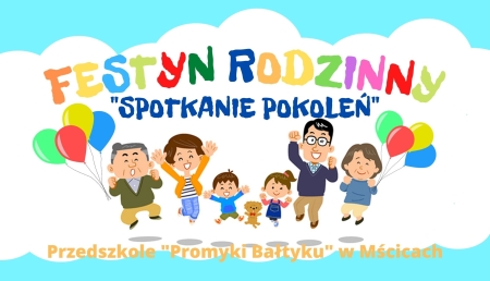 PRZEDSZKOLNY FESTYN RODZINNY ''SPOTKANIE POKOLEŃ'' 10.06.2022r.